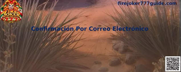 Guía de Confirmación Por Correo Electrónico para Fire Joker 777