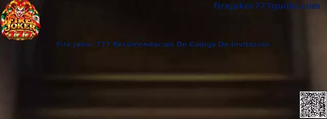 Guía visual para evaluar una recomendación de código de invitación de Fire Joker 777