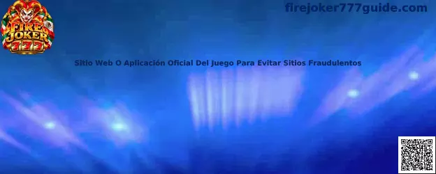 Guía para identificar un sitio web o aplicación oficial de Fire Joker 777 y evitar sitios fraudulentos