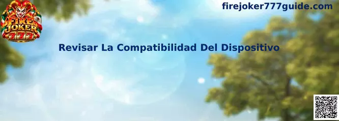 Revisar La Compatibilidad Del Dispositivo en Fire Joker 777