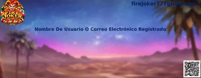 Nombre De Usuario O Correo Electrónico Registrado en Fire Joker 777