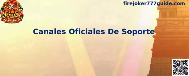 Canales Oficiales De Soporte de Fire Joker 777
