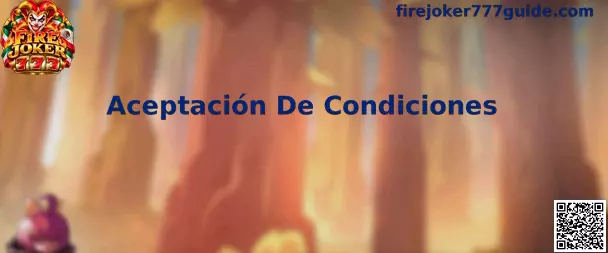 Guía visual sobre Aceptación De Condiciones en Fire Joker 777