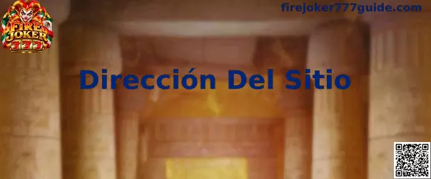 Guía sobre Dirección Del Sitio Fire Joker 777