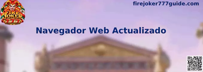 Navegador Web Actualizado para Fire Joker 777