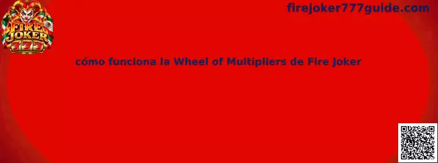 Imagen ilustrativa de Fire Joker y su función Wheel of Multipliers para comprender la activación de la rueda de multiplicadores