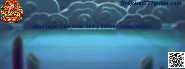 Referencia visual para comprender Fire Joker 100 y la función Wheel of Fire