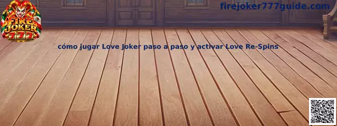 Guía para jugar Love Joker paso a paso y activar Love Re-Spins