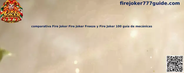 Imagen comparativa de Fire Joker, Fire Joker Freeze y Fire Joker 100 para consultar sus diferencias de mecánicas