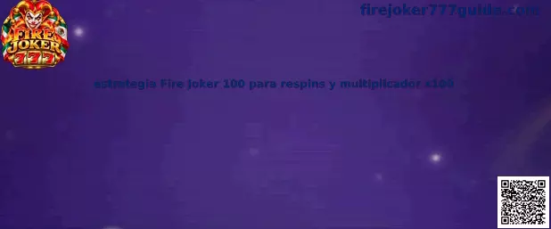 Imagen ilustrativa de la estrategia Fire Joker 100 para comprender los respins y el multiplicador x100