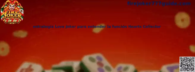 Guía de estrategia Love Joker para entender Hearts Collector