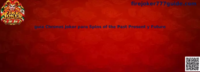 Guía Chronos Joker para Spins of the Past Present y Future