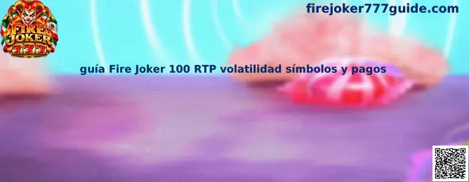 Imagen ilustrativa de la guía de Fire Joker 100 sobre RTP, volatilidad, símbolos, líneas de pago y multiplicadores