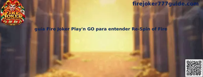 Guía visual para entender la función Re-Spin of Fire de Fire Joker de Play'n GO