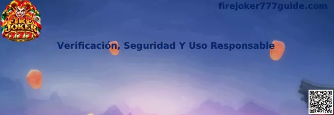 Guía de verificación, seguridad y uso responsable relacionada con Fire Joker 777