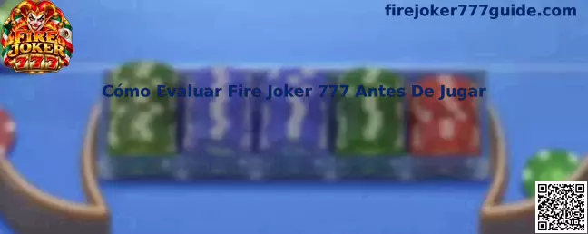 Cómo Evaluar Fire Joker 777 Antes De Jugar de forma segura y responsable