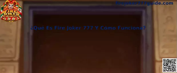 Guía sobre qué es Fire Joker 777 y cómo funciona
