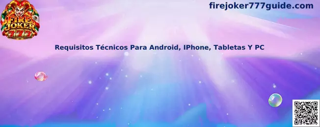 Guía de requisitos técnicos para Fire Joker 777 en Android, iPhone, tabletas y PC