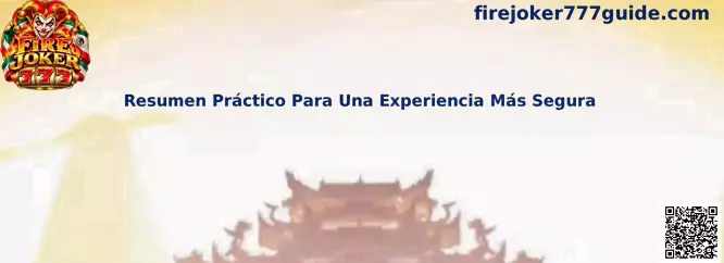 Resumen práctico para una experiencia más segura con Fire Joker 777
