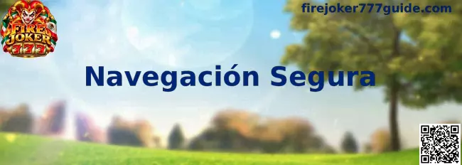 Guía visual de Navegación Segura para explorar Fire Joker 777 desde el navegador